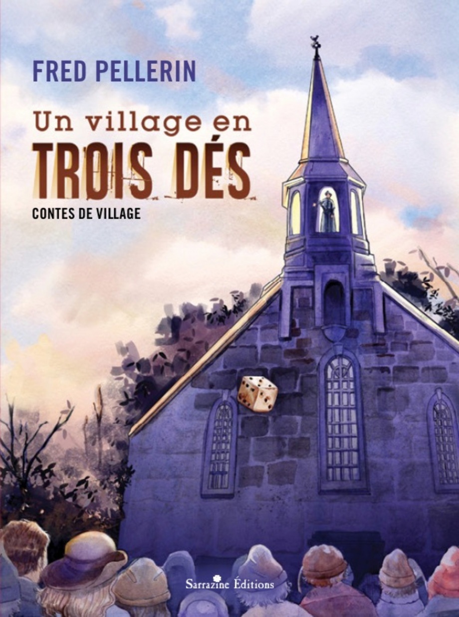 Un village en trois dés: contes de village de Fred Pellerin