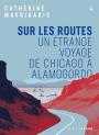 Image de couverture de Sur les routes: un étrange voyage de Chicago à Alamogordo