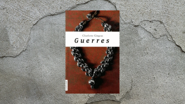 Couverture du livre Guerres par Charlotte Gingras.